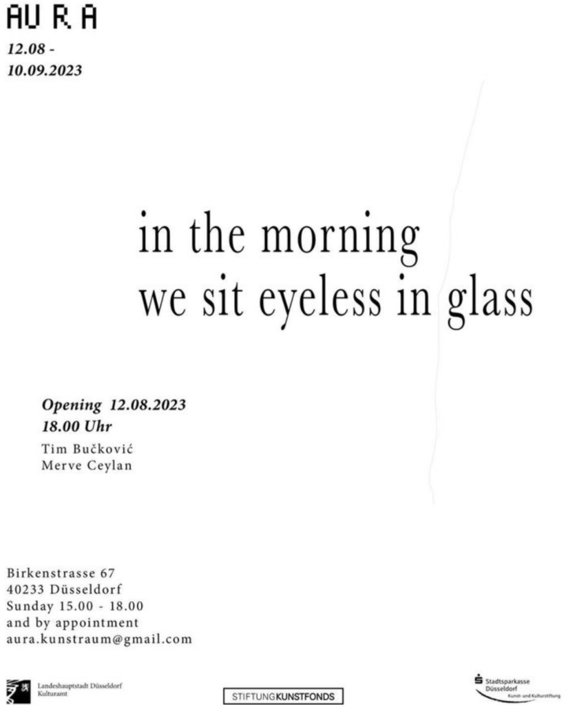 Tim Bučković and Merve Ceylan’s ‘in the morning we sit eyeless in glass’ at AURA Kunstraum, Düsseldorf